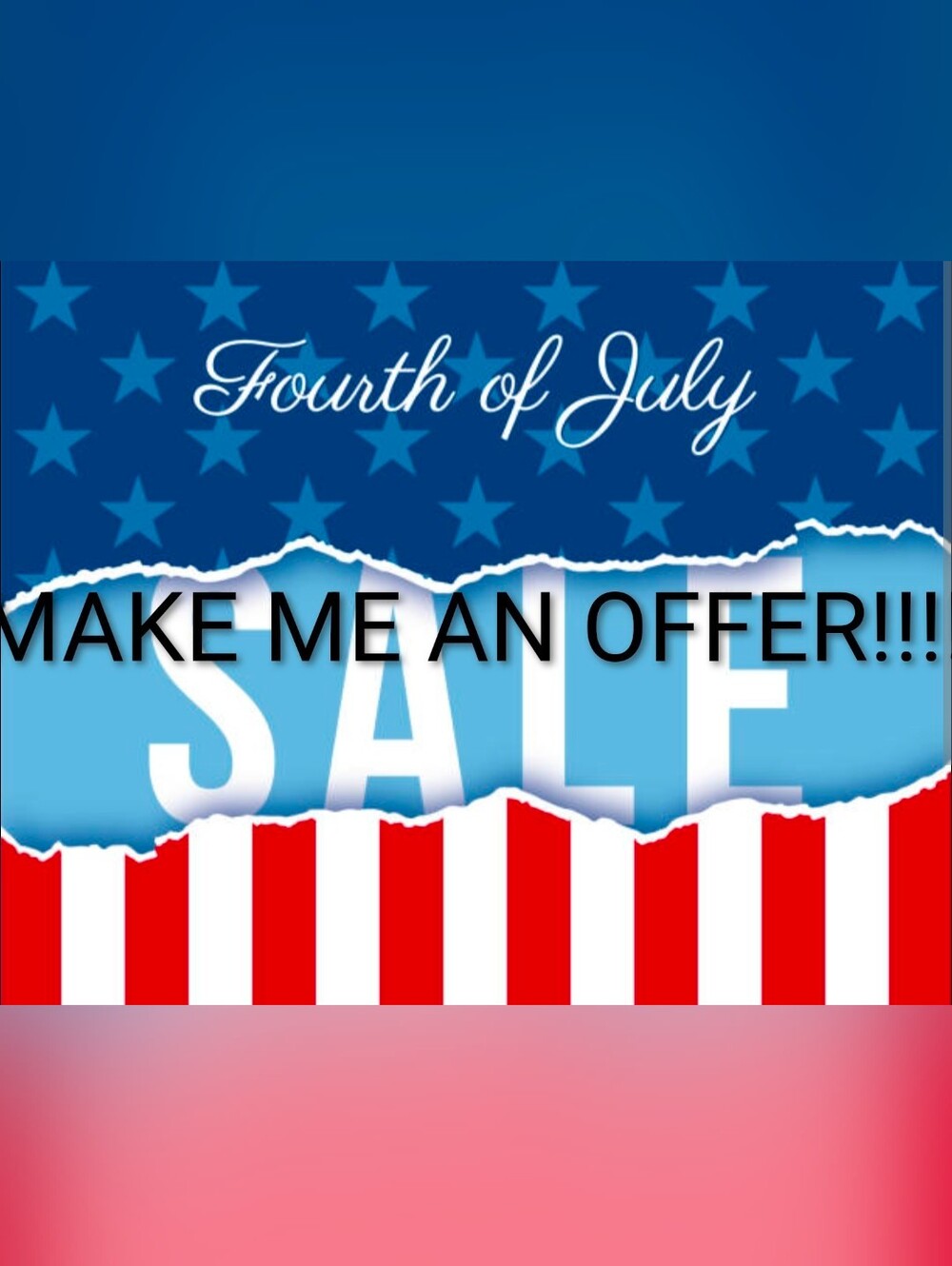 🎆🎇Fourth of July Sale!!!! All Reasonable Offers Accepted!!! Happening Now!!!🎆